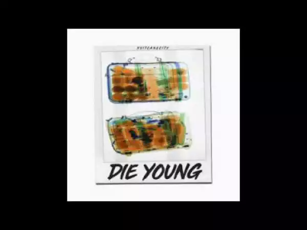 Xuitcasecity - Die Young